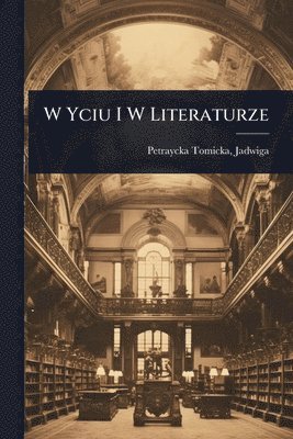 bokomslag W Yciu I W Literaturze