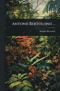 bokomslag Antonii Bertolonii ...