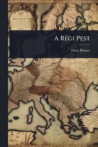 bokomslag A RÃ(c)gi Pest