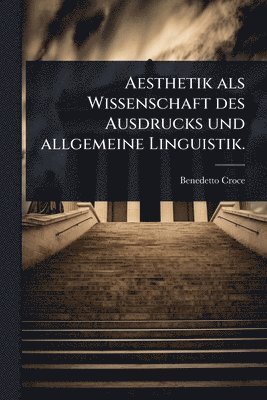 Aesthetik als Wissenschaft des Ausdrucks und allgemeine Linguistik.