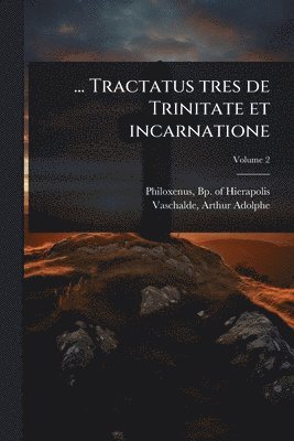 bokomslag ... Tractatus tres de Trinitate et incarnatione
