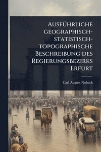 bokomslag AusfÃ1/4hrliche geographisch-statistisch-topographische Beschreibung des Regierungsbezirks Erfurt