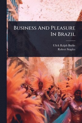 Ulick Ralph Burke - Business And Pleasure In Brazil, Häftad