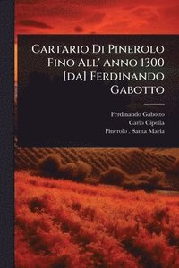 bokomslag Cartario Di Pinerolo Fino All' Anno 1300 [da] Ferdinando Gabotto