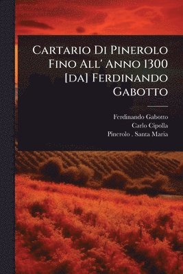 bokomslag Cartario Di Pinerolo Fino All' Anno 1300 [da] Ferdinando Gabotto