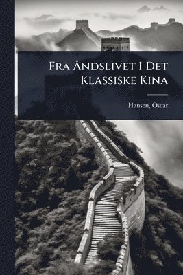 bokomslag Fra Ã...ndslivet I Det Klassiske Kina