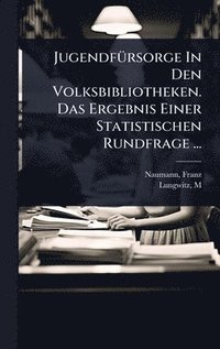 bokomslag JugendfÃ1/4rsorge In Den Volksbibliotheken. Das Ergebnis Einer Statistischen Rundfrage ...