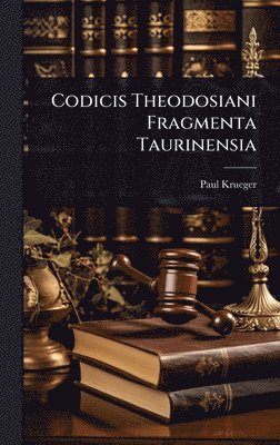 bokomslag Codicis Theodosiani Fragmenta Taurinensia