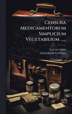 Censura Medicamentorum Simplicium Vegetabilium ......