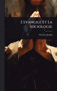 bokomslag L'evangile Et La Sociologie