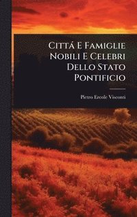 bokomslag Città E Famiglie Nobili E Celebri Dello Stato Pontificio