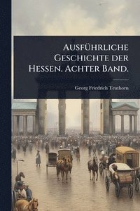 bokomslag AusfÃ1/4hrliche Geschichte der Hessen. Achter Band.