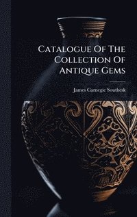 bokomslag Catalogue Of The Collection Of Antique Gems