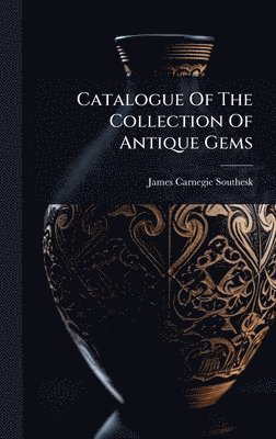 bokomslag Catalogue Of The Collection Of Antique Gems