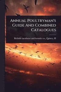bokomslag Annual Poultryman's Guide And Combined Catalogues