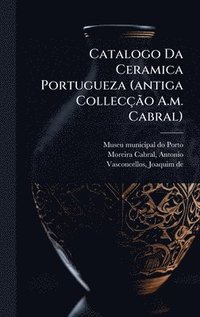 bokomslag Catalogo Da Ceramica Portugueza (antiga CollecçÃ£o A.m. Cabral)
