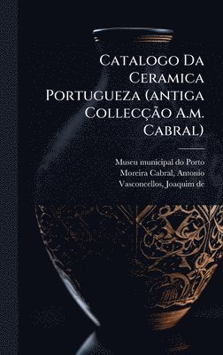 bokomslag Catalogo Da Ceramica Portugueza (antiga CollecçÃ£o A.m. Cabral)
