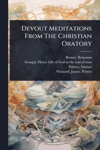 bokomslag Devout Meditations From The Christian Oratory