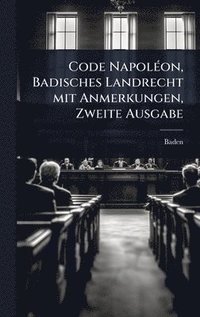 bokomslag Code NapolÃ(c)on, Badisches Landrecht mit Anmerkungen, Zweite Ausgabe