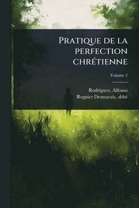 bokomslag Pratique de la perfection chrÃ(c)tienne