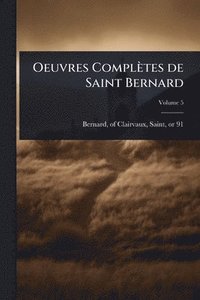 bokomslag Oeuvres Complètes de Saint Bernard