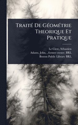 bokomslag TraitÃ(c) De GÃ(c)omÃ(c)trie Theorique Et Pratique