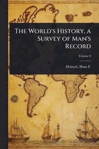 bokomslag World's History, a Survey of Man's Record