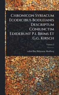bokomslag Chronicon Syriacum Ecodicibus Bodleianis Descriptum Coniunctim Ediderunt P.i. Brims Et G.g. Kirsch