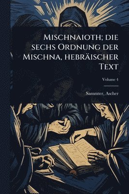 bokomslag Mischnaioth; die sechs Ordnung der Mischna, hebräischer Text