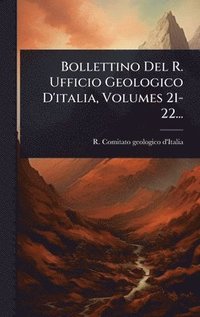 bokomslag Bollettino Del R. Ufficio Geologico D'italia, Volumes 21-22...