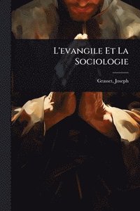 bokomslag L'evangile Et La Sociologie