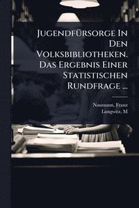 bokomslag JugendfÃ1/4rsorge In Den Volksbibliotheken. Das Ergebnis Einer Statistischen Rundfrage ...