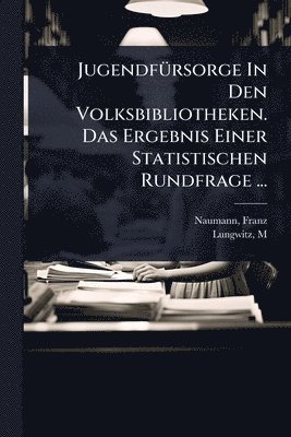 bokomslag JugendfÃ1/4rsorge In Den Volksbibliotheken. Das Ergebnis Einer Statistischen Rundfrage ...