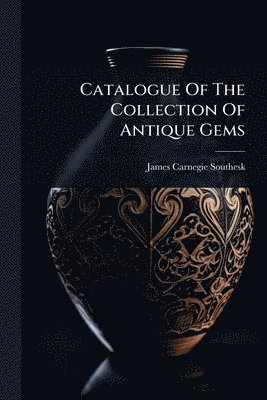 Catalogue Of The Collection Of Antique Gems