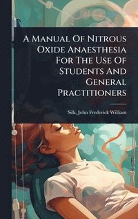 bokomslag Manual Of Nitrous Oxide Anaesthesia For The Use Of Students And General Practitioners