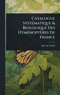 bokomslag Catalogue SystÃ(c)matique & Biologique Des HymÃ(c)noptères De France