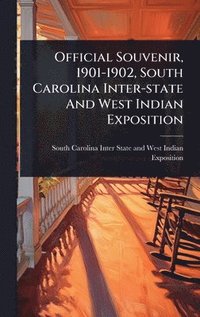 bokomslag Official Souvenir, 1901-1902, South Carolina Inter-state And West Indian Exposition