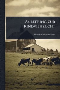 bokomslag Anleitung zur Rindviehzucht