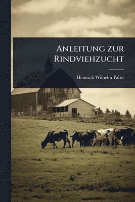 bokomslag Anleitung zur Rindviehzucht