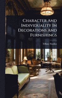 bokomslag Character And Individuality In Decorations And Furnishings