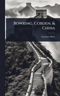 bokomslag Bowring, Cobden, & China