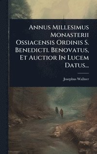 bokomslag Annus Millesimus Monasterii Ossiacensis Ordinis S. Benedicti. Benovatus, Et Auctior In Lucem Datus...