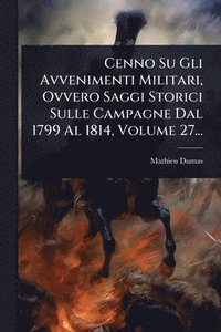 bokomslag Cenno Su Gli Avvenimenti Militari, Ovvero Saggi Storici Sulle Campagne Dal 1799 Al 1814, Volume 27...