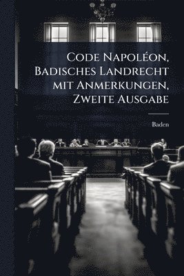 bokomslag Code NapolÃ(c)on, Badisches Landrecht mit Anmerkungen, Zweite Ausgabe