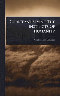 Christ Satisfying The Instincts Of Humanity