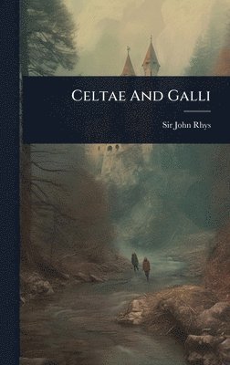 John Rhys - Celtae And Galli, Inbunden