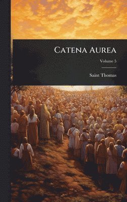 Saint Thomas (Aquinas) - Catena Aurea, Inbunden
