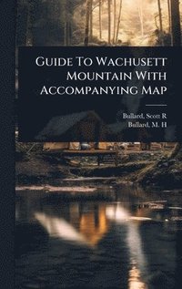 bokomslag Guide To Wachusett Mountain With Accompanying Map