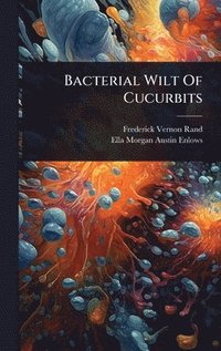 bokomslag Bacterial Wilt Of Cucurbits