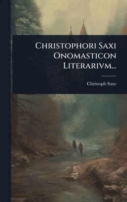 bokomslag Christophori Saxi Onomasticon Literarivm...